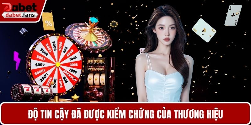 Độ tin cậy đã được kiểm chứng của thương hiệu